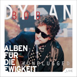 Bob Dylan MTV Unplugged (Alben für die Ewigkeit)