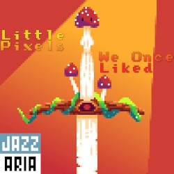 Little Pixels We Once Liked