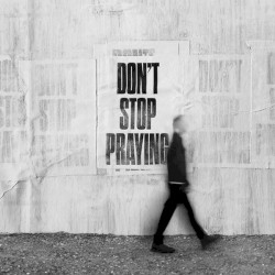 Don't Stop Praying