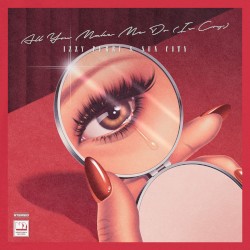 All You Make Me Do (Is Cry)