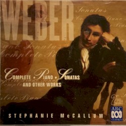 Weber: Complete Piano Sonatas and Other Works
