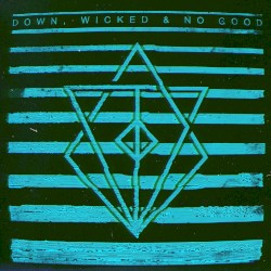 Down, Wicked & No Good