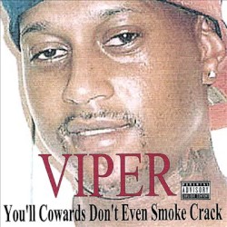 You’ll Cowards Don’t Even Smoke Crack