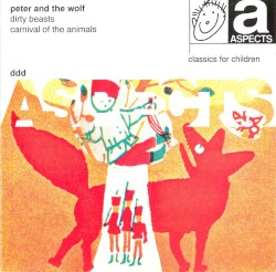Prokofiev: Peter and the Wolf / Butler: Dirty Beasts / Saint‐Saëns: Carnival of the Animals