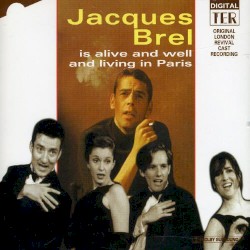 Jacques Brel Is Alive and Well and Living in Paris (1994 London revival cast)