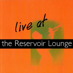Live At The Reservoir Lounge