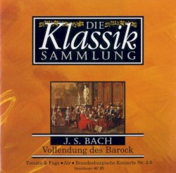 Die Klassiksammlung 10: J.S. Bach: Vollendung des Barock