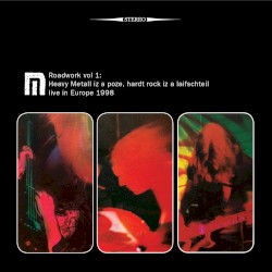 Roadwork Vol. 1: Heavy Metall Iz a Poze, Hardt Rock Iz a Laifschteil (live in Europe 1998)