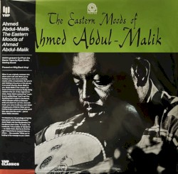 The Eastern Moods of Ahmed Abdul‐Malik