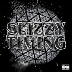 SLIZZY TIMING