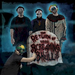 The Return of the Screaming Skulls