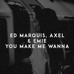 You Make Me Wanna