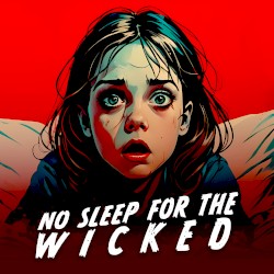 No Sleep for the Wicked
