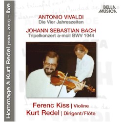 Hommage à Kurt Redel: Vivaldi: Die vier Jahreszeiten / Bach: Tripelkonzert a-moll, BWV 1044