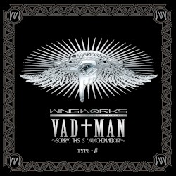 VAD†MAN〜sorry,this is"MACHINATION"〜