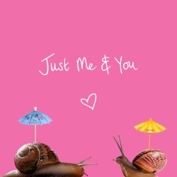 Just Me & You