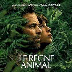 Le Règne Animal: Original Motion Picture Soundtrack
