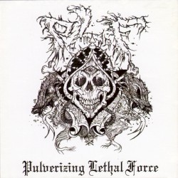 Pulverizing Lethal Force