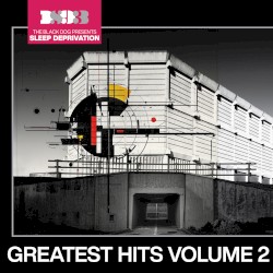 The Black Dog Presents Sleep Deprivation: Greatest Hits, Vol. 2