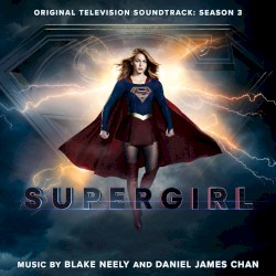 Supergirl: Original Television Soundtrack: Season 3