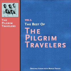 The Best Of The Pilgrim Travelers Vol. 2