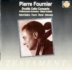 Dvořák: Cello Concerto / Saint-Saëns / Fauré / Ravel / Debussy