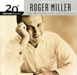 20th Century Masters: The Millennium Collection: The Best of Roger Miller