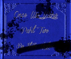 Once We Were, Part Two