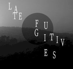 late fugitives
