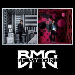 BMG Be My Girl