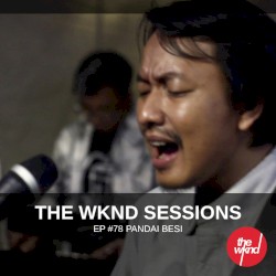 The Wknd Sessions Ep. 78: Pandai Besi