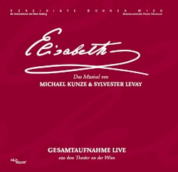 Elisabeth (Gesamtaufnahme Live: aus dem Theater an der Wien)