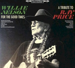 For the Good Times: A Tribute to Ray Price