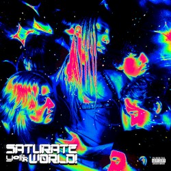 SATURATE YOUR WORLD!