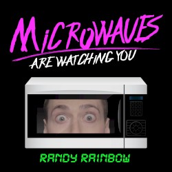 Microwaves (Are Watching You)