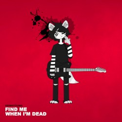 FIND ME WHEN I'M DEAD