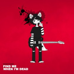 FIND ME WHEN I'M DEAD