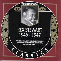 The Chronological Classics: Rex Stewart 1946-1947