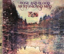 Bone And Blood As Stone And Mud