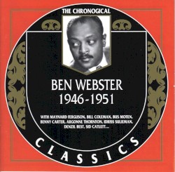 The Chronological Classics: Ben Webster 1946-1951