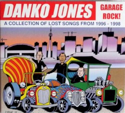 Garage Rock!: A Collection of Lost Songs From 1996 – 1998