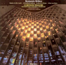 Rejoice in the Lamb / A Wedding Anthem / Festival Te Deum / A Boy was Born