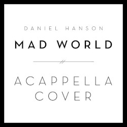 Mad World (A Cappella Cover)