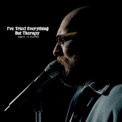 I’ve Tried Everything but Therapy (Part 1)