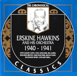 The Chronological Classics: Erskine Hawkins and His Orchestra 1940-1941