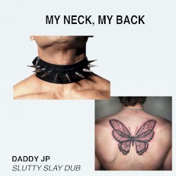 My Neck, My Back (Daddy JP Slutty Slay Dub)