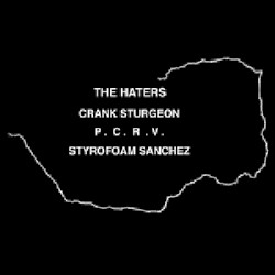 PCRV / The Haters / Crank Sturgeon / Styrofoam Sanchez