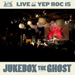Live at Yep Roc 15: Jukebox the Ghost