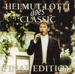 Helmut Lotti Goes Classic Final Edition