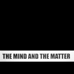The Mind and the Matter